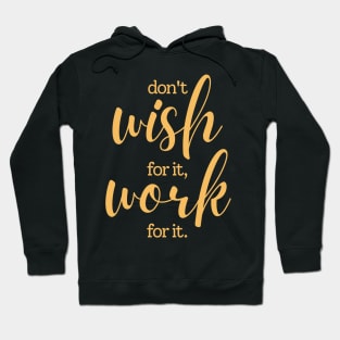 Don't wish for it work for it | white and yellow Hoodie